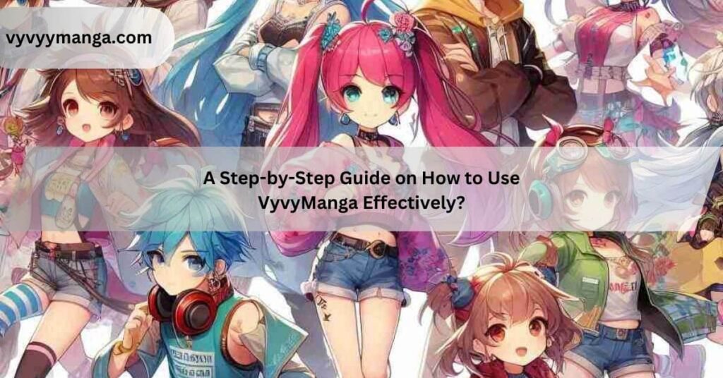 How to Use VyvyManga Effectively